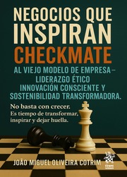 Negocios que inspiran checkmate. Al viejo modelo de empresa-liderazgo ético. Innovación consciente y sostenibilidad transformadora