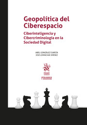 Geopolítica del Ciberespacio. Ciberinteligencia y Cibercriminología en la Sociedad Digital