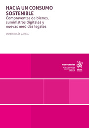 Hacia un consumo sostenible. Compraventas de bienes, suministros digitales y nuevas medidas legales