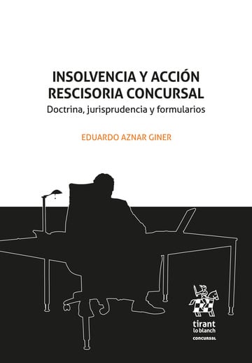 Insolvencia y acción rescisoria concursal. Doctrina, jurisprudencia y formularios