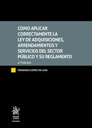 Cómo aplicar correctamente la Ley de Adquisiciones, Arrendamientos y servicios del sector público y su reglamento 4ª Edición