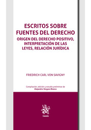 Escritos sobre fuentes del derecho: Origen del derecho positivo, interpretación de las leyes, relación jurídica