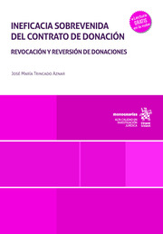 Ineficacia sobrevenida del contrato de donación: revocación y reversión de donaciones