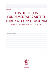 Los derechos fundamentales ante el tribunal constitucional. Un recorrido jurisprudencial (3ª Edición)