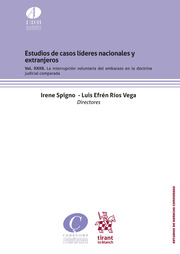 Estudios de casos líderes nacionales y extranjeros. Vol. XXXII. La interrupción voluntaria del embarazo en la doctrina judicial