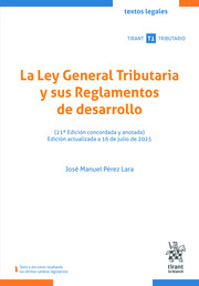 La Ley General Tributaria y sus Reglamentos de desarrollo (21ª Edición concordada y anotada) Edición actualizada a 16 de julio de 2025