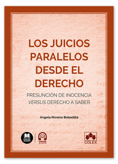 Los juicios paralelos desde el Derecho. Presunción de inocencia versus derecho a saber