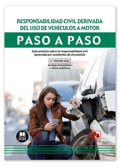 Responsabilidad civil derivada del uso de vehículos a motor. Paso a paso (6ª Edición)
