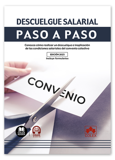 Descuelgue salarial. Paso a paso. Conozca cómo realizar un descuelgue e inaplicación de las condiciones salariales del convenio colectivo