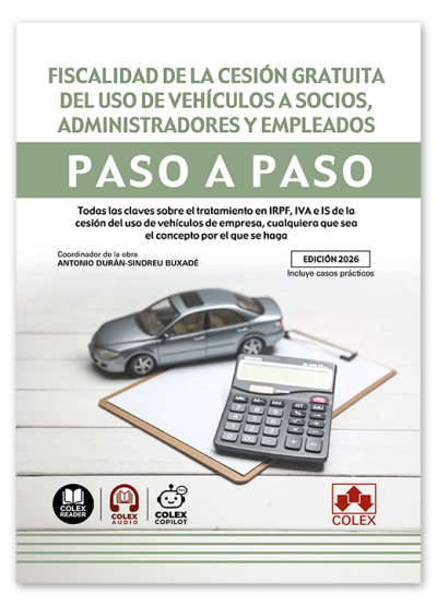 Fiscalidad de la cesión gratuita del uso de vehículos a socios, administradores y empleados. Paso a paso