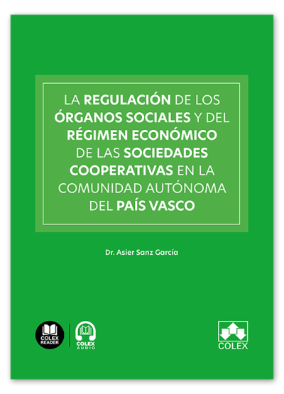La regulación de los órganos sociales y del régimen económico de las sociedades cooperativas en la comunidad autónoma del País Vasco