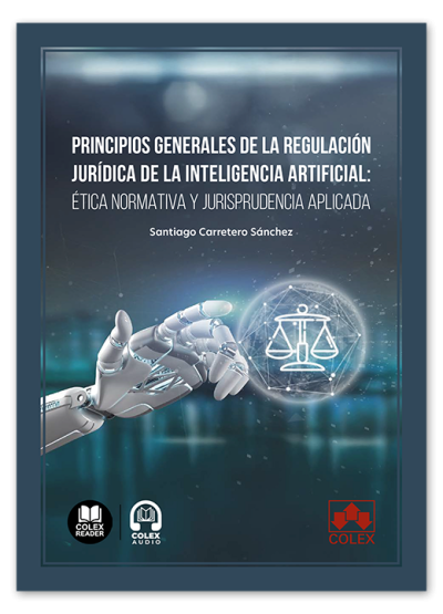 Principios generales de la regulación jurídica de la inteligencia artificial: ética normativa y jurisprudencia aplicada