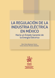 La regulación de la industria eléctrica en México. Hacia un estado garante de la energía eléctrica