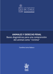 Animales y Derecho penal: Bases dogmáticas para una comprensión del animal como "víctima"