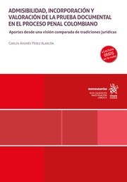 Admisibilidad, incorporación y valoración de la prueba documental en el proceso penal colombiano