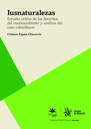 Iusnaturalezas. Estudio crítico de los derechos del medioambiente y análisis del caso colombiano