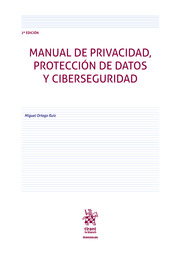 Manual de privacidad, protección de datos y ciberseguridad 2ª Edición