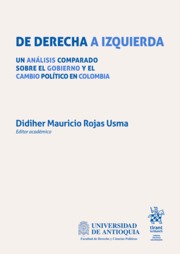 De derecha a izquierda. Un análisis comparado sobre el gobierno y el cambio político en Colombia