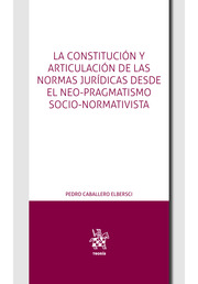 La constitución y articulación de las normas jurídicas: Desde el neo-pragmatismo socio-normativista