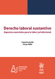 Derecho laboral sustantivo. Aspectos esenciales para la labor jurisdiccional