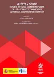 Muerte y delito. Estudio integral e interdisciplinar de los asesinatos y homicidios cometidos y enjuiciados en España