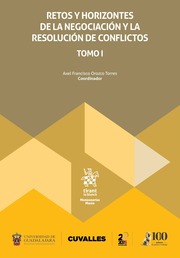 Retos y horizontes de la negociación y la resolución de conflictos Tomo I
