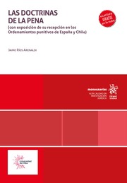 Las doctrinas de la pena (con exposición de su recepción en los Ordenamientos punitivos de España y Chile)