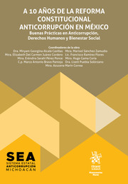 A 10 años de la Reforma Constitucional Anticorrupción en México: Buenas Prácticas en Anticorrupción, Derechos Humanos y Bienestar Social