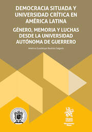 Democracia situada y universidad crítica en América Latina: género, memoria y luchas desde la Universidad Autónoma de Guerrero