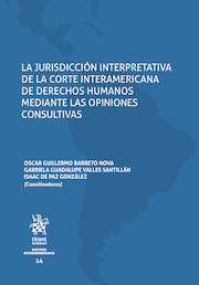 La jurisdicción interpretativa de la Corte Interamericana de Derechos Humanos mediante las Opiniones Consultivas