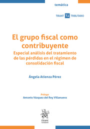 El grupo fiscal como contribuyente. Especial análisis del tratamiento de las pérdidas en el régimen de consolidación fiscal