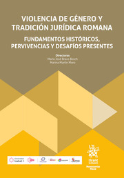 Violencia de género y tradición jurídica romana: fundamentos históricos, pervivencias y desafíos presentes