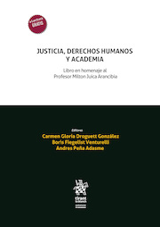 Justicia, Derechos Humanos y Academia. Libro en homenaje al Profesor Milton Juica Arancibia