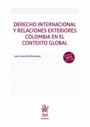 Derecho internacional y relaciones exteriores: Colombia en el contexto global. Casos, jurisprudencia y doctrina