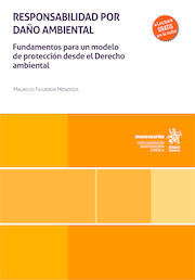 Responsabilidad por daño ambiental. Fundamentos para un modelo de protección desde el Derecho ambiental