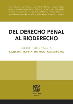 Del derecho penal al bioderecho. Libro homenaje a Carlos María Romeo Casabona