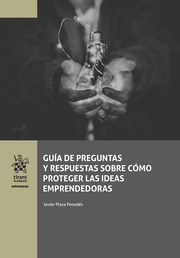 Guía de preguntas y respuestas sobre cómo proteger las ideas emprendedoras