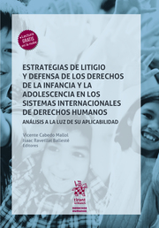 Estrategias de litigio y defensa de los derechos de la infancia y la adolescencia en los sistemas internacionales
