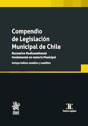 Compendio de Legislación Municipal de Chile. Normativa Medioambiental fundamental en materia Municipal