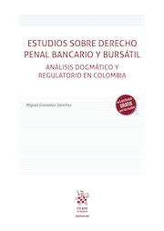 Estudios sobre derecho penal bancario y bursátil: análisis dogmático y regulatorio en Colombia
