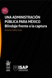 Una administración pública para México: blindaje frente a la captura