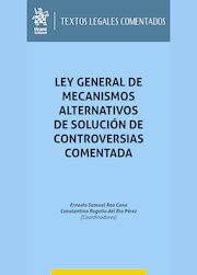 Ley General de Mecanismos Alternativos de Solución de Controversias. Comentada