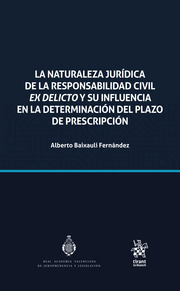 La naturaleza jurídica de la responsabilidad civil ex delicto y su influencia en la determinación del plazo de prescripción