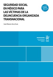 Seguridad social en México para las víctimas de la delincuencia organizada transnacional