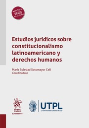 Estudios jurídicos sobre constitucionalismo latinoamericano y derechos humanos