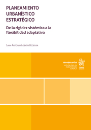 Planeamiento Urbanístico Estratégico. De la rigidez sistémica a la flexibilidad adaptativa