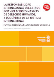 La responsabilidad internacional del estado por violaciones masivas de derechos humanos y los límites de la justicia internacional