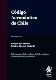 Código Aeronáutico de Chile Edición profesional anotada y concordada