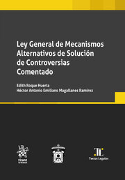 Ley General de Mecanismos Alternativos de Solución de Controversias. Comentada