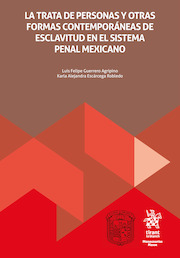 La trata de personas y otras formas contemporáneas de esclavitud en el sistema penal mexicano